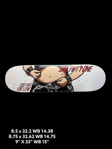 151 Skateboards TOO FAT FOR LOVE - 8"